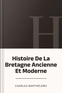 Histoire De La Bretagne Ancienne Et Moderne - Charles Barthélémy