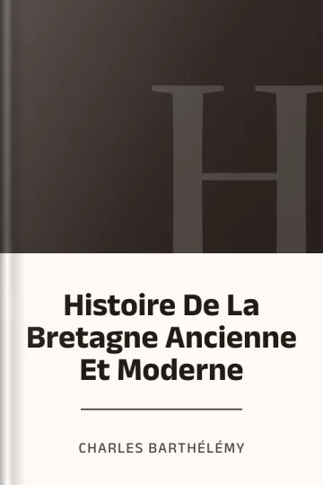Histoire De La Bretagne Ancienne Et Moderne de Charles Barthélémy, couverture du livre