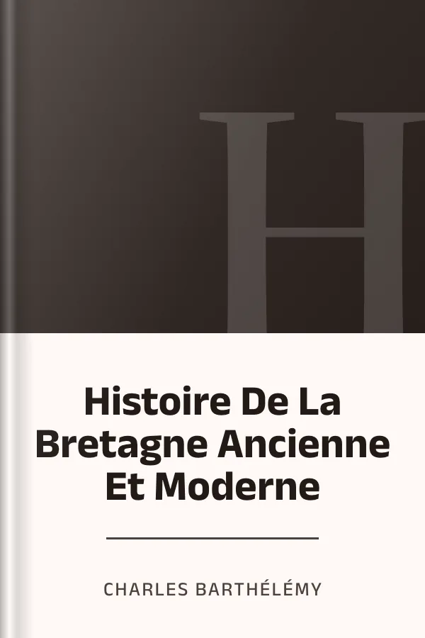 Histoire De La Bretagne Ancienne Et Moderne de Charles Barthélémy, couverture du livre