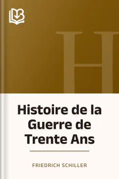 Histoire de la Guerre de Trente Ans - Friedrich Schiller