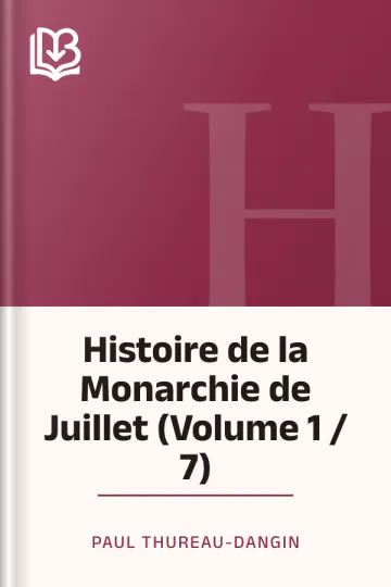 Histoire de la Monarchie de Juillet (Volume 1 / 7) de Paul Thureau-Dangin, couverture du livre