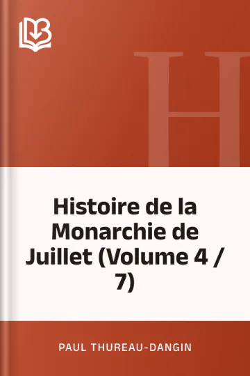 Histoire de la Monarchie de Juillet (Volume 4 / 7) de Paul Thureau-Dangin, couverture du livre
