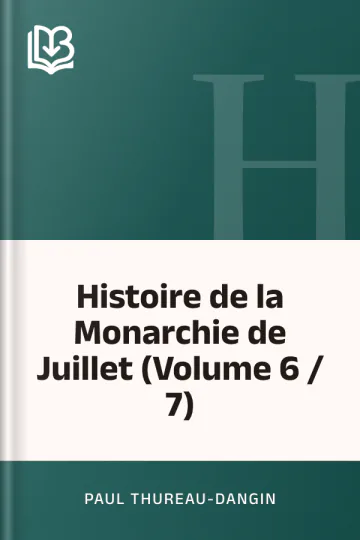 Histoire de la Monarchie de Juillet (Volume 6 / 7) de Paul Thureau-Dangin, couverture du livre