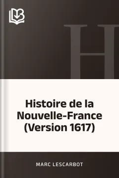Histoire de la Nouvelle-France (Version 1617) - Marc Lescarbot
