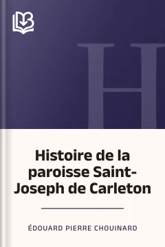 Histoire de la paroisse Saint-Joseph de Carleton - Édouard Pierre Chouinard