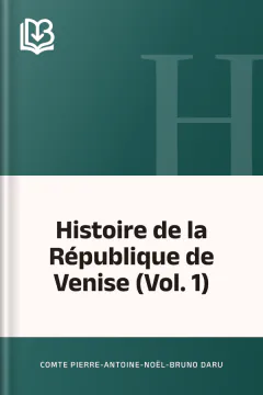 Histoire de la République de Venise (Vol. 1) - comte Pierre-Antoine-Noël-Bruno Daru
