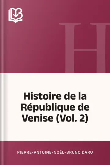 Histoire de la République de Venise (Vol. 2) de Pierre-Antoine-Noël-Bruno Daru, couverture du livre