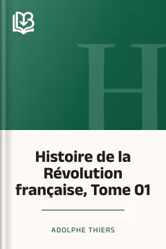 Histoire de la Révolution française, Tome 01 - Adolphe Thiers