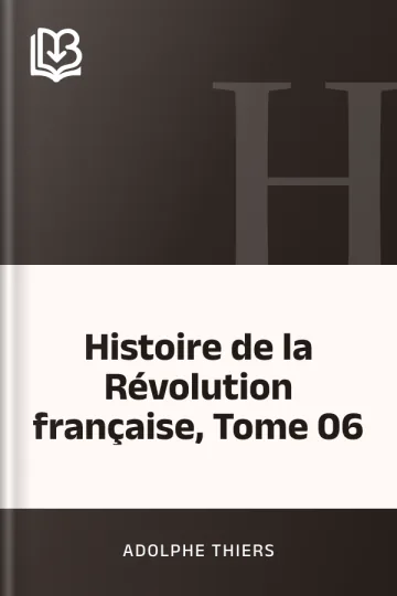 Histoire de la Révolution française, Tome 06 d’Adolphe Thiers, couverture du livre