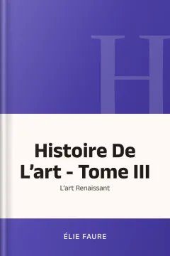 Histoire De L’art - Tome III : L’art Renaissant - Élie Faure