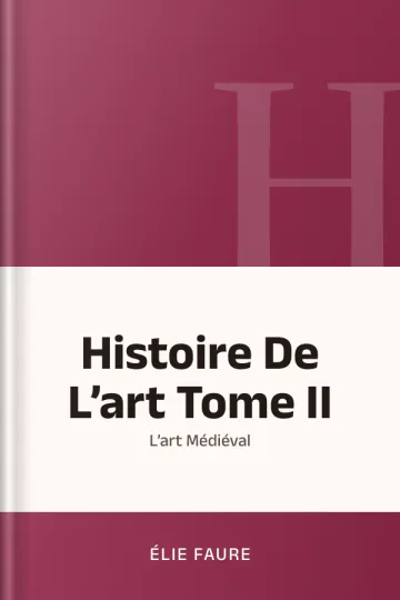 Histoire De L’art Tome II: L’art Médiéval d’Élie Faure, couverture du livre