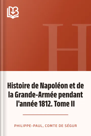 Histoire de Napoléon et de la Grande-Armée pendant l'année 1812. Tome II de Philippe-Paul, comte de Ségur, couverture du livre