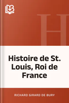 Histoire de St. Louis, Roi de France - Richard Girard de Bury