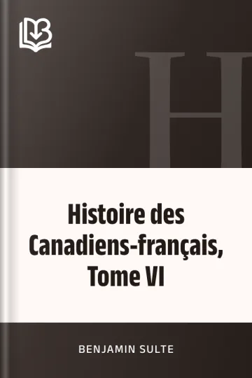 Histoire des Canadiens-français, Tome VI de Benjamin Sulte, couverture du livre