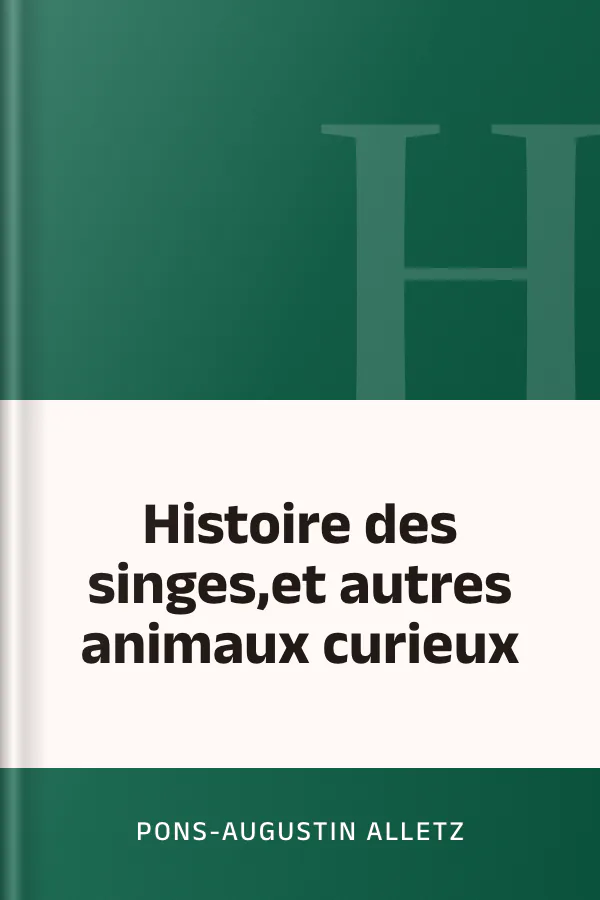 Histoire des singes,et autres animaux curieux de Pons-Augustin Alletz, couverture du livre