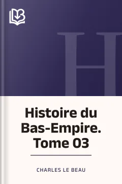 Histoire du Bas-Empire. Tome 03 - Charles Le Beau