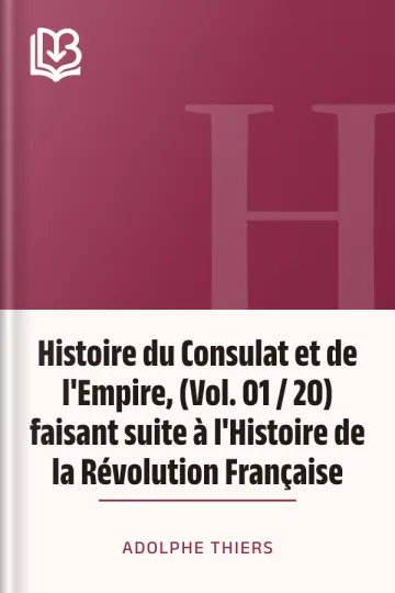 Histoire du Consulat et de l'Empire, (Vol. 01 / 20) faisant suite à l'Histoire de la Révolution Française d’Adolphe Thiers, couverture du livre