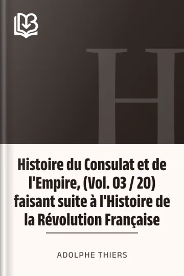 Histoire du Consulat et de l'Empire, (Vol. 03 / 20) faisant suite à l'Histoire de la Révolution Française d’Adolphe Thiers, couverture du livre