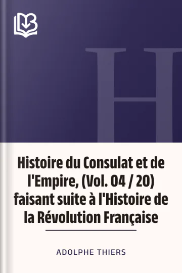 Histoire du Consulat et de l'Empire, (Vol. 04 / 20) faisant suite à l'Histoire de la Révolution Française d’Adolphe Thiers, couverture du livre