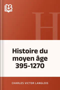 Histoire du moyen âge 395-1270 - Charles Victor Langlois