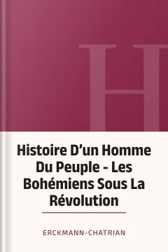 Histoire D’un Homme Du Peuple - Les Bohémiens Sous La Révolution - Erckmann-Chatrian