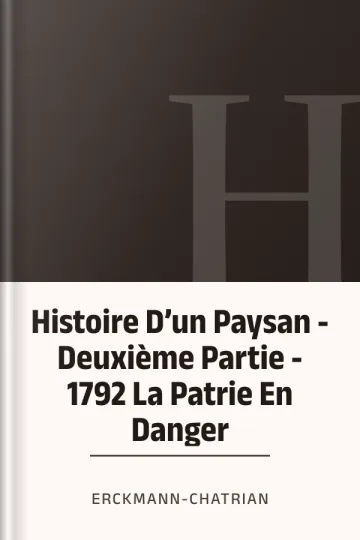 Histoire D’un Paysan - Deuxième Partie - 1792 La Patrie En Danger d’Erckmann-Chatrian, couverture du livre
