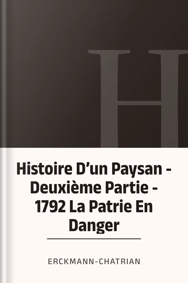 Histoire D’un Paysan - Deuxième Partie - 1792 La Patrie En Danger d’Erckmann-Chatrian, couverture du livre