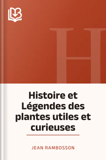Histoire et Légendes des plantes utiles et curieuses de Jean Rambosson, couverture du livre