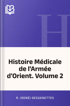 Histoire Médicale de l'Armée d'Orient. Volume 2 - R. (René) Desgenettes