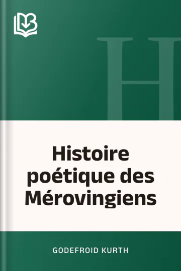 Histoire poétique des Mérovingiens de Godefroid Kurth, couverture du livre