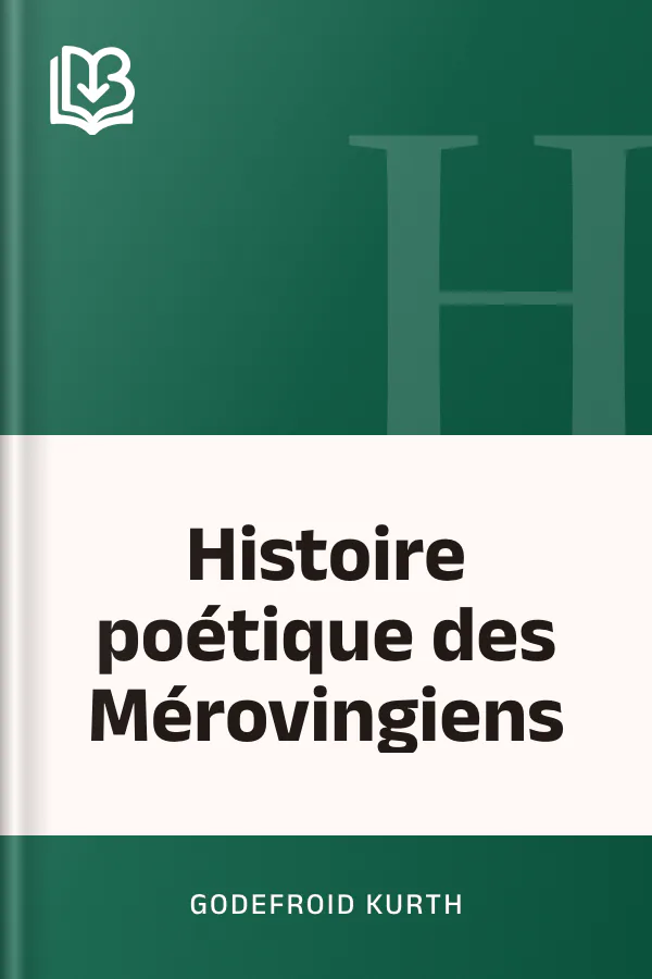 Histoire poétique des Mérovingiens de Godefroid Kurth, couverture du livre