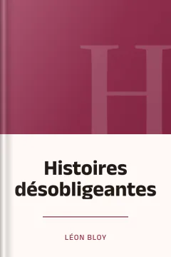 Histoires désobligeantes - Léon Bloy