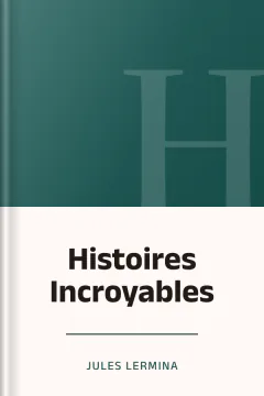 Histoires Incroyables - Jules Lermina