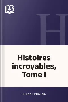Histoires incroyables, Tome I - Jules Lermina
