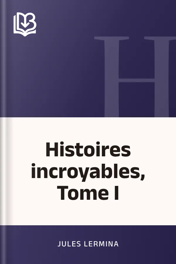 Histoires incroyables, Tome I de Jules Lermina, couverture du livre