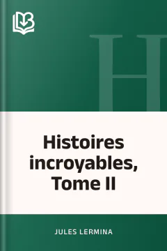 Histoires incroyables, Tome II - Jules Lermina