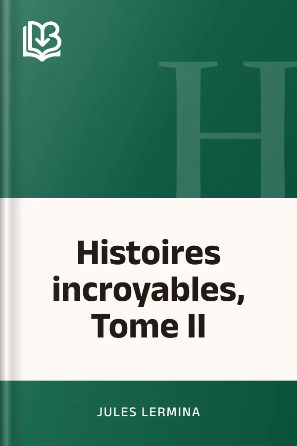 Histoires incroyables, Tome II de Jules Lermina, couverture du livre