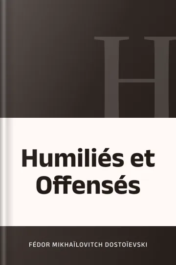 Humiliés et Offensés de Fédor Mikhaïlovitch Dostoïevski, couverture du livre