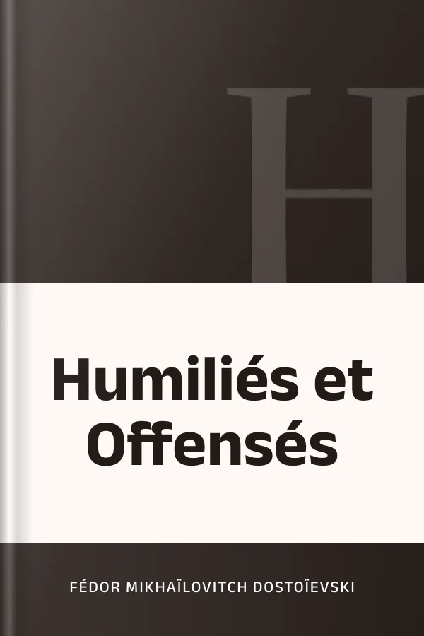 Humiliés et Offensés de Fédor Mikhaïlovitch Dostoïevski, couverture du livre