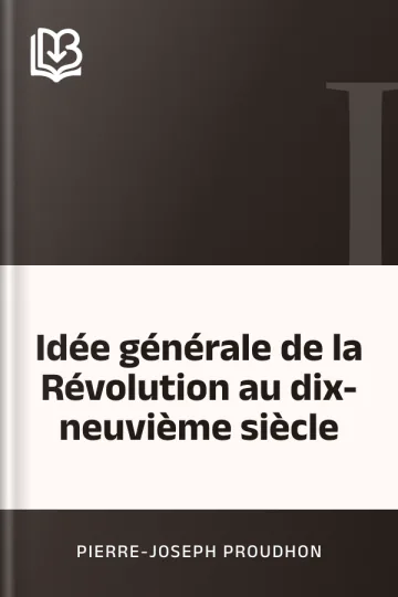 Idée générale de la Révolution au dix-neuvième siècle de Pierre-Joseph Proudhon, couverture du livre