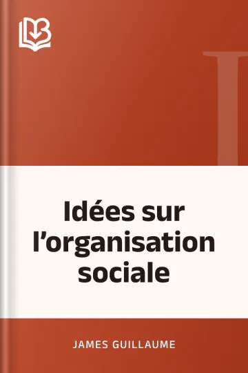 Idées sur l’organisation sociale de James Guillaume, couverture du livre