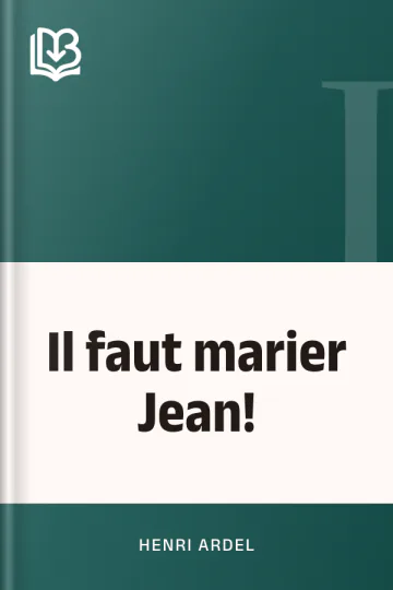 Il faut marier Jean! d’Henri Ardel, couverture du livre