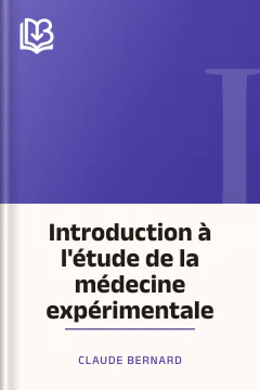 Introduction à l'étude de la médecine expérimentale - Claude Bernard