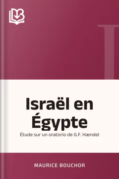 Israël en Égypte: Étude sur un oratorio de G.F. Hændel - Maurice Bouchor