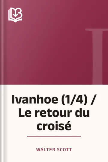 Ivanhoe (1/4) / Le retour du croisé de Walter Scott, couverture du livre