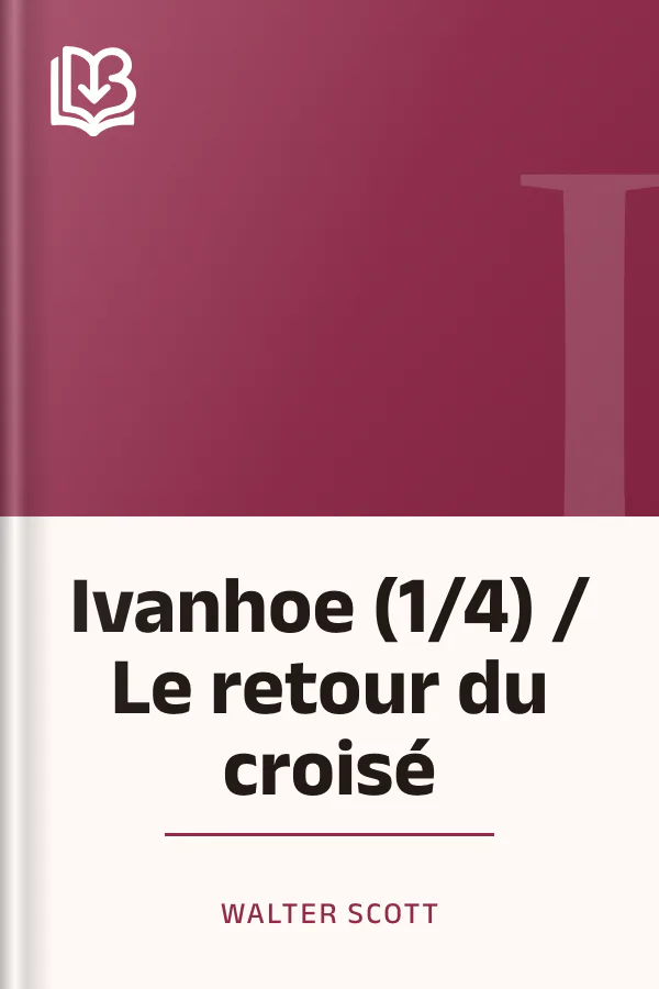 Ivanhoe (1/4) / Le retour du croisé de Walter Scott, couverture du livre