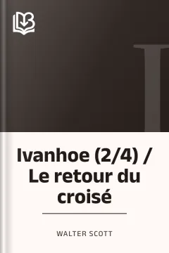 Ivanhoe (2/4) / Le retour du croisé - Walter Scott