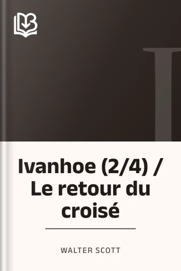Ivanhoe (2/4) / Le retour du croisé de Walter Scott, couverture du livre
