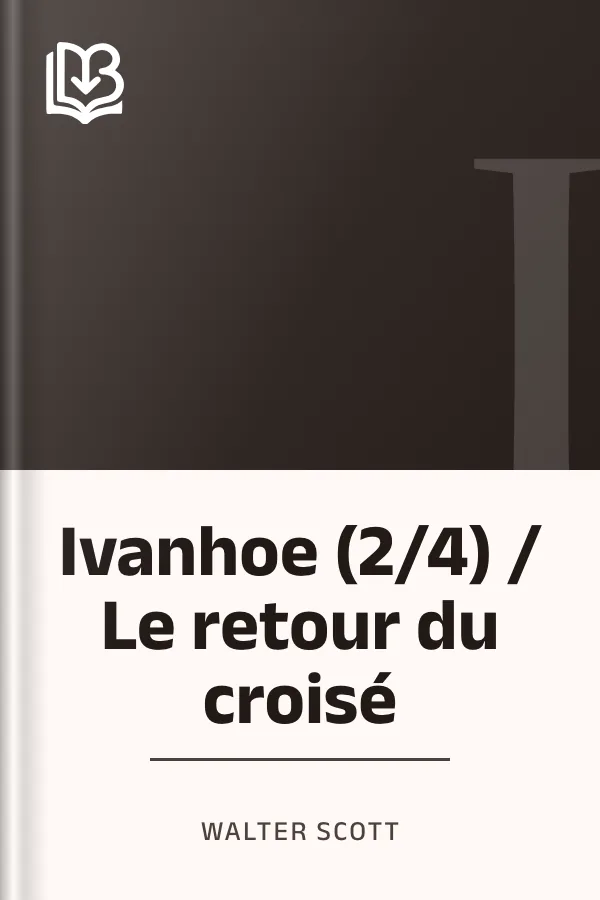 Ivanhoe (2/4) / Le retour du croisé de Walter Scott, couverture du livre