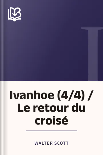 Ivanhoe (4/4) / Le retour du croisé de Walter Scott, couverture du livre